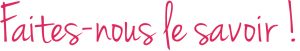 faite-nous-le-savoir